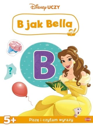DISNEY UCZY. KSIĘŻNICZKA. B JAK BELLA